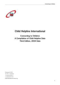 Connecting to Children  Child Helpline International Connecting to Children A Compilation of Child Helpline Data Third Edition, 2004 Data