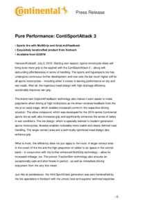 Press Release  Pure Performance: ContiSportAttack 3 • Sports tire with MultiGrip and GripLimitFeedback • Exquisitely handcrafted product from Korbach • Available from QI/2016