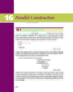 16 Parallel Construction 16.1 WHY CHOOSE PARALLELISM?  Parallel construction, also called parallelism, shows that two or more
