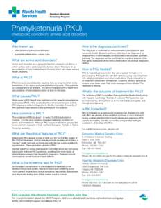 Phenylketonuria (PKU)  (metabolic condition: amino acid disorder) Also known as:  •	 phenylalanine hydroxylase deficiency