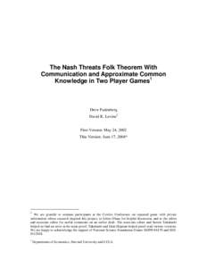 The Nash Threats Folk Theorem With Communication and Approximate Common Knowledge in Two Player Games1 Drew Fudenberg David K. Levine2