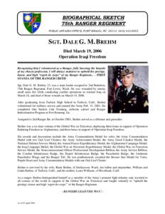 BIOGRAPHICAL SKETCH 75th RANGER REGIMENT PUBLIC AFFAIRS OFFICE, FORT BRAGG, NC6005 SGT. DALE G. M. BREHM Died March 19, 2006