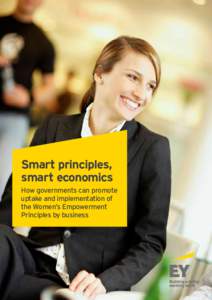 Smart principles, smart economics How governments can promote uptake and implementation of the Women’s Empowerment Principles by business