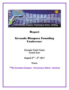 Report Grenada Diaspora Founding Conference Grenada Trade Center Grand Anse August 2nd – 3rd. 2011
