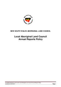 NEW SOUTH WALES ABORIGINAL LAND COUNCIL  Local Aboriginal Land Council Annual Reports Policy  The NSW Aboriginal Land Council Local Aboriginal Land Council Annual Reports Policy