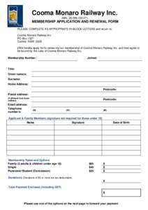 Cooma Monaro Railway Inc. ABN: MEMBERSHIP APPLICATION AND RENEWAL FORM PLEASE COMPLETE AS APPROPRIATE IN BLOCK LETTERS and return to: Cooma Monaro Railway Inc