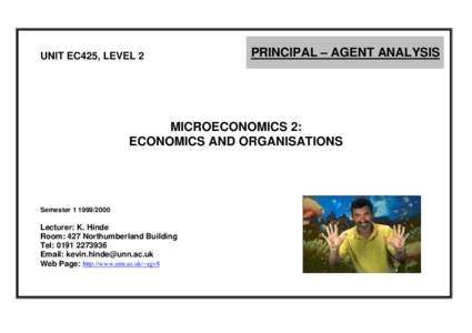 UNIT EC425, LEVEL 2  PRINCIPAL – AGENT ANALYSIS MICROECONOMICS 2: ECONOMICS AND ORGANISATIONS