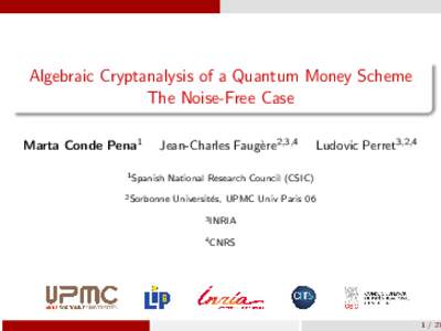 Algebraic Cryptanalysis of a Quantum Money Scheme The Noise-Free Case Marta Conde Pena1 Jean-Charles Faug`ere2,3,4