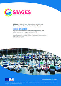 STAGES - Science and Technology Advancing Governance of Good Environmental Status WORKSHOP REPORT Workshop on research needs with regard to the socio-economic analysis under MSFD Joint Research Centre of the European Com