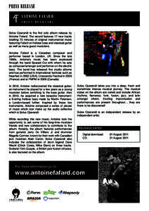 PRESS RELEASE A n t o i n e F afar d S o l u s o pera n d i Solus Operandi is the first solo album release by Antoine Fafard. The record features 17 new tracks totalling 75 minutes of original instrumental music