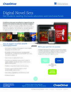 Digital Novel Sets  Get students reading the books educators want and save funds OverDrive is the most cost-effective, impactful way for districts and schools to make the transition to digital content. We offer more than