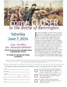 to the Battle of Bennington Saturday June 7, 2014 11am - Fort Miller 2pm - Bennington Battlefield $25 fee for the bus tour and lunch. Please