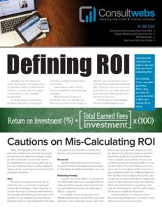 IN THIS ISSUE Systematically Increase Your Firm’s ROI Digital Marketing ROI Benchmarks ROI Worksheet Joye Law Firm Case Study