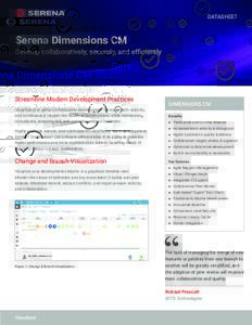DATASHEET  Serena Dimensions CM Develop collaboratively, securely, and efficiently  Streamline Modern Development Practices