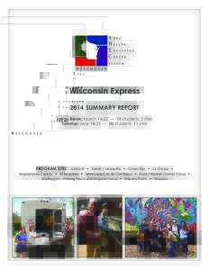 Wisconsin Express 2014 SUMMARY REPORT Spring Break: March 16-22 — 18 students, 2 sites Summer: May 18-23 — 88 students, 11 sites  PROGRAM SITES: Ashland • Beloit / Janesville • Green Bay • La Crosse •