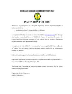 GUYANA SUGAR CORPORATION INC  INVITATION FOR BIDS The Guyana Sugar Corporation Inc., through its Engineering Services Department, LBI, E.C.D invites sealed bids for: 