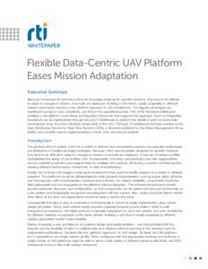 WHITEPAPER  Flexible Data-Centric UAV Platform Eases Mission Adaptation Executive Summary Because Unmanned Air Vehicles (UAVs) are invariably designed for specific missions, they tend to be difficult