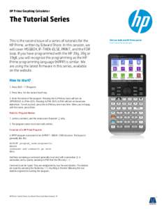 HP Prime Graphing Calculator  The Tutorial Series This is the second issue of a series of tutorials for the HP Prime, written by Edward Shore. In this session, we will cover MSGBOX, IF-THEN-ELSE, PRINT, and the FOR