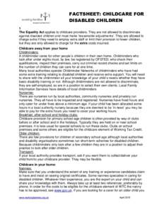 FACTSHEET: CHILDCARE FOR DISABLED CHILDREN 1 The Equality Act applies to childcare providers. They are not allowed to discriminate against disabled children and must make ‘reasonable adjustments’. They are allowed to