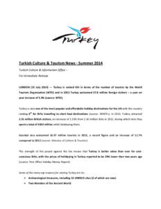 Turkish Culture & Tourism News - Summer 2014 Turkish Culture & Information Office – For Immediate Release LONDON (15 JulyTurkey is ranked 6th in terms of the number of tourists by the World Tourism Organisat