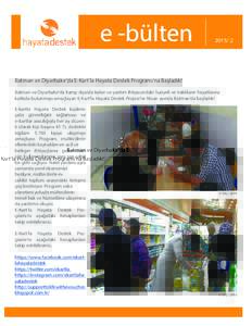 e -bültenBatman ve Diyarbakır’da E-Kart’la Hayata Destek Programı’na Başladık! Batman ve Diyarbakır’da kamp dışında kalan ve yardım ihtiyacındaki Suriyeli ve Iraklıların hayatlarına