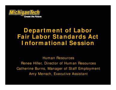 Department of Labor Fair Labor Standards Act Informational Session Human Resources Renee Hiller, Director of Human Resources Catherine Burns, Manager of Staff Employment