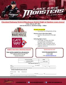 Cleveland Gateway District/Warehouse District Night at Quicken Loans Arena! Friday, February 20th, 2015 Lake Erie Monsters vs. Rockford IceHogs – 7:30pm Deadline to Order Tickets is Wednesday, January 28