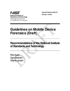 Special PublicationRevision 1 (Draft) Guidelines on Mobile Device Forensics (Draft) Recommendations of the National Institute