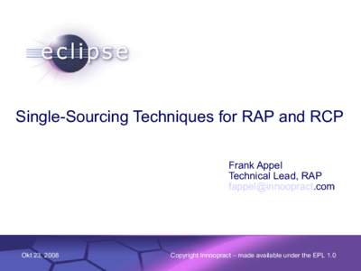 Single-Sourcing Techniques for RAP and RCP Frank Appel Technical Lead, RAP [removed]  Okt 23, 2008