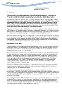 PRESS RELEASEAvailable for release To newsrooms Cable project still has obstacles: Electricity cable between Estonia and Finland would intensify the electricity market in the Baltic Sea region