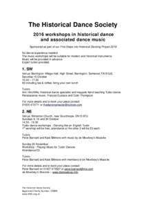 The Historical Dance Society 2016 workshops in historical dance and associated dance music Sponsored as part of our First Steps into Historical Dancing Project 2016 No dance experience needed. The music workshops will be