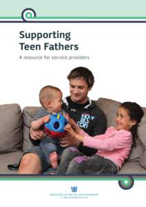Supporting Teen Fathers A resource for service providers Supporting Teen Fathers