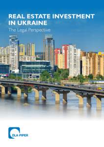 REAL ESTATE INVESTMENT IN UKRAINE The Legal Perspective 02 | Real Estate Investment in Ukraine