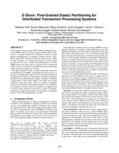 E-Store: Fine-Grained Elastic Partitioning for Distributed Transaction Processing Systems Rebecca Taft , Essam Mansour♣ , Marco Serafini♣ , Jennie DugganF , Aaron J. ElmoreN Ashraf Aboulnaga♣ , Andrew Pavlo♠ , M