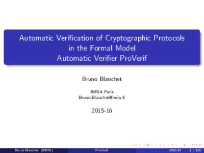 Automatic Verification of Cryptographic Protocols  in the Formal Model  Automatic Verifier ProVerif