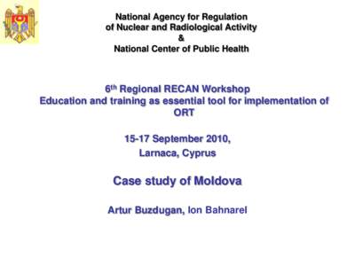 National Agency for Regulation of Nuclear and Radiological Activity & National Center of Public Health  6th Regional RECAN Workshop