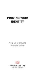 PROVING YOUR IDENTITY Help us to prevent financial crime