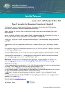 Issued: 6.30am AEDT Thursday 20 March[removed]Search operation for Malaysia Airlines aircraft: Update 5 The Australian Maritime Safety Authority’s Rescue Coordination Centre Australia (RCC Australia) continues to coordin
