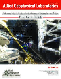 Overview of the  Allied Geophysical Laboratories Full-wave Seismic Exploration for Reservoir Lithologies and Fluids 				 From Lab to Oilfield
