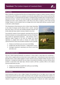 Factsheet: The Carbon Impact of Livestock Diets Diet sourcing Where feedstuffs are produced and how they are transported has an impact on indirect emissions related to your farming system. While you as a producer are not