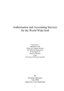 Authorisation and Accounting Services for the World Wide Grid This thesis is Submitted to the School of Computer Science