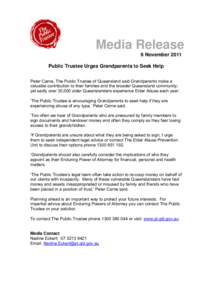 Media Release 6 November 2011 Public Trustee Urges Grandparents to Seek Help Peter Carne, The Public Trustee of Queensland said Grandparents make a valuable contribution to their families and the broader Queensland commu