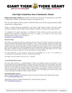 Giant Tiger to Build New Store in Wetaskiwin, Alberta Ottawa, ON-(June 6, 2016)–Giant Tiger is excited to announce the opening of a new store in Wetaskiwin, Alberta, scheduled to open on October 8, 2016. The new Giant 