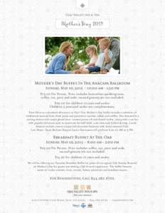Ojai Valley Inn & Spa  Mother’s Day 2015 Mother’s Day Buffet In The Anacapa Ballroom Sunday, May 10, 2015 ~ 10:00 am - 1:30 pm