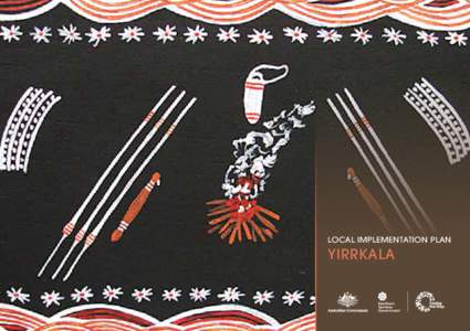 Local Implementation Plan  YIRRKALA Artist: Nawurrapu Wunungmurra This painting is about Yolngu of Yirrkala