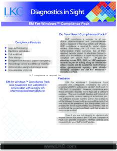 EM For Windows™ Compliance Pack Do You Need Compliance Pack? Compliance Features User authentication Electronic signatures Full audit trail