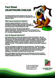 Fact Sheet HEARTWORM DISEASE The following details have been supplied in order to give you some information should your dog have been diagnosed as having heartworm disease.