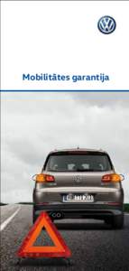 Mobilitātes garantija  Mobilitātes garantija – bezmaksas palīdzība Volkswagen vadītājiem un pasažieriem gadījumā, ja ar automobili nav iespējams pārvietoties un