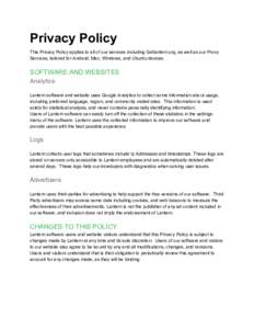 Privacy Policy This Privacy Policy applies to all of our services including Getlantern.org, as well as our Proxy Services, tailored for Android, Mac, Windows, and Ubuntu devices. SOFTWARE AND WEBSITES Analytics