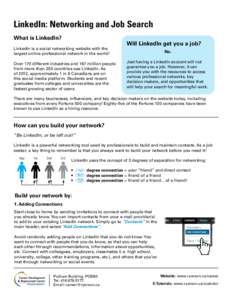 LinkedIn: Networking and Job Search What is LinkedIn? LinkedIn is a social networking website with the largest online professional network in the world! Over 170 different industries and 187 million people from more than